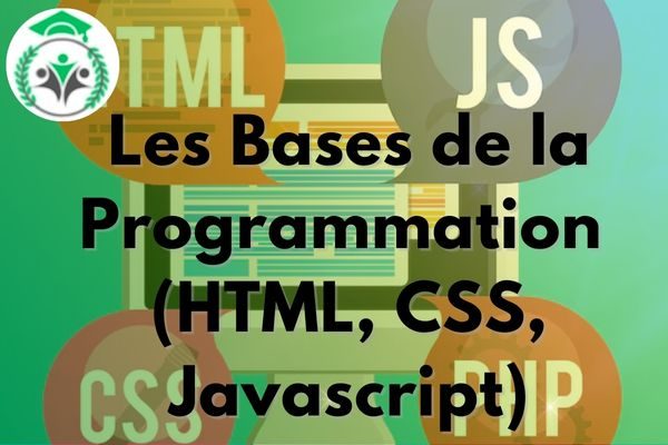 Les Bases de la Programmation (HTML, CSS, Javascript)